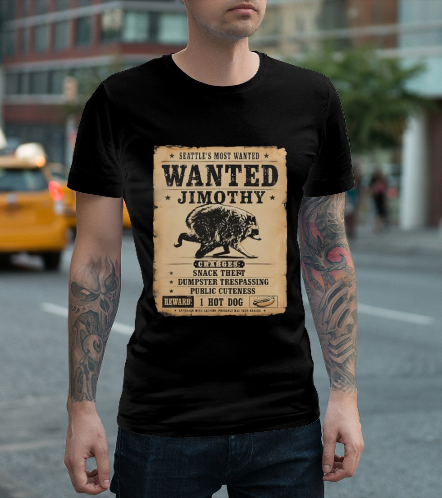 Seattle's Most Wanted Jimothy Raccoon Snack Theft Dumpster Trespassing Public Cuteness Reward 1 Hot Dog T-Shirt