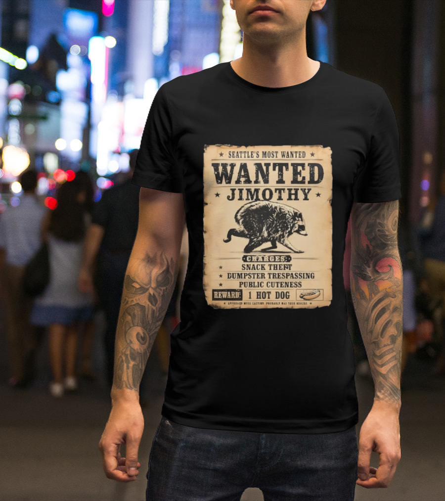 Seattle's Most Wanted Jimothy Raccoon Snack Theft Dumpster Trespassing Public Cuteness Reward 1 Hot Dog T-Shirt