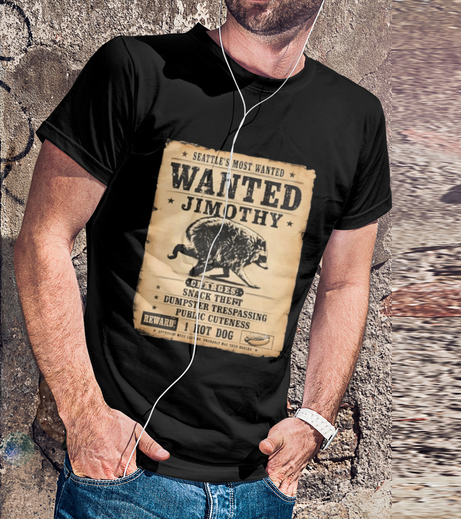 Seattle's Most Wanted Jimothy Raccoon Snack Theft Dumpster Trespassing Public Cuteness Reward 1 Hot Dog T-Shirt