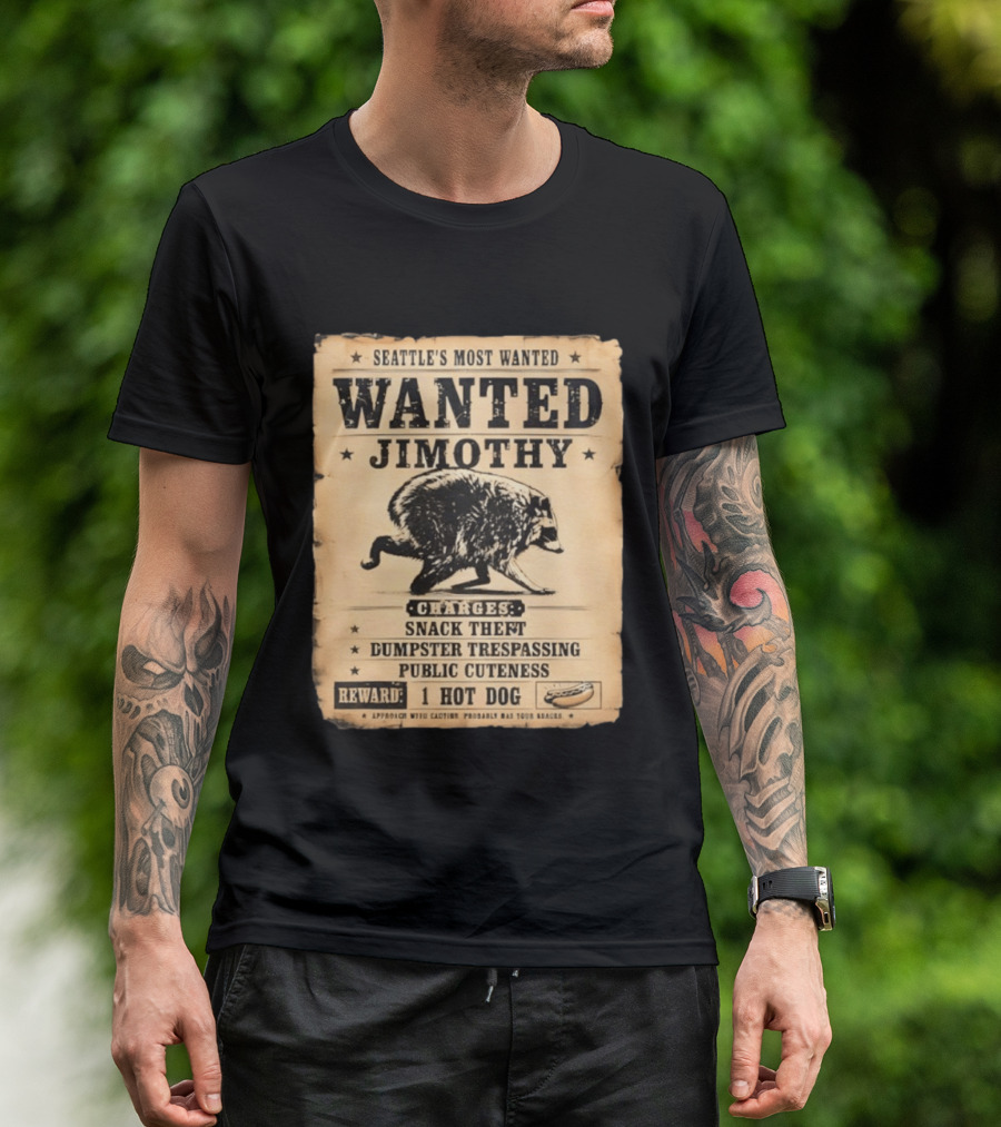 Seattle's Most Wanted Jimothy Raccoon Snack Theft Dumpster Trespassing Public Cuteness Reward 1 Hot Dog T-Shirt