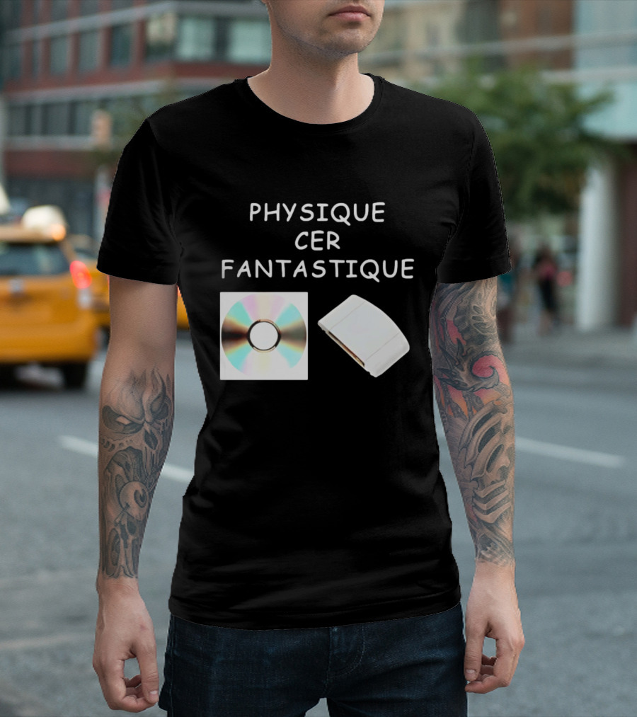 Physique Cer Fantastique Cd French Humor Vintage Technology Device T-Shirt