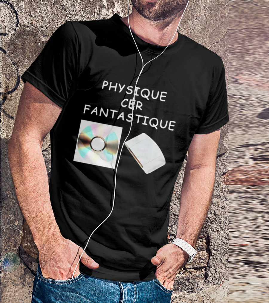 Physique Cer Fantastique Cd French Humor Vintage Technology Device T-Shirt