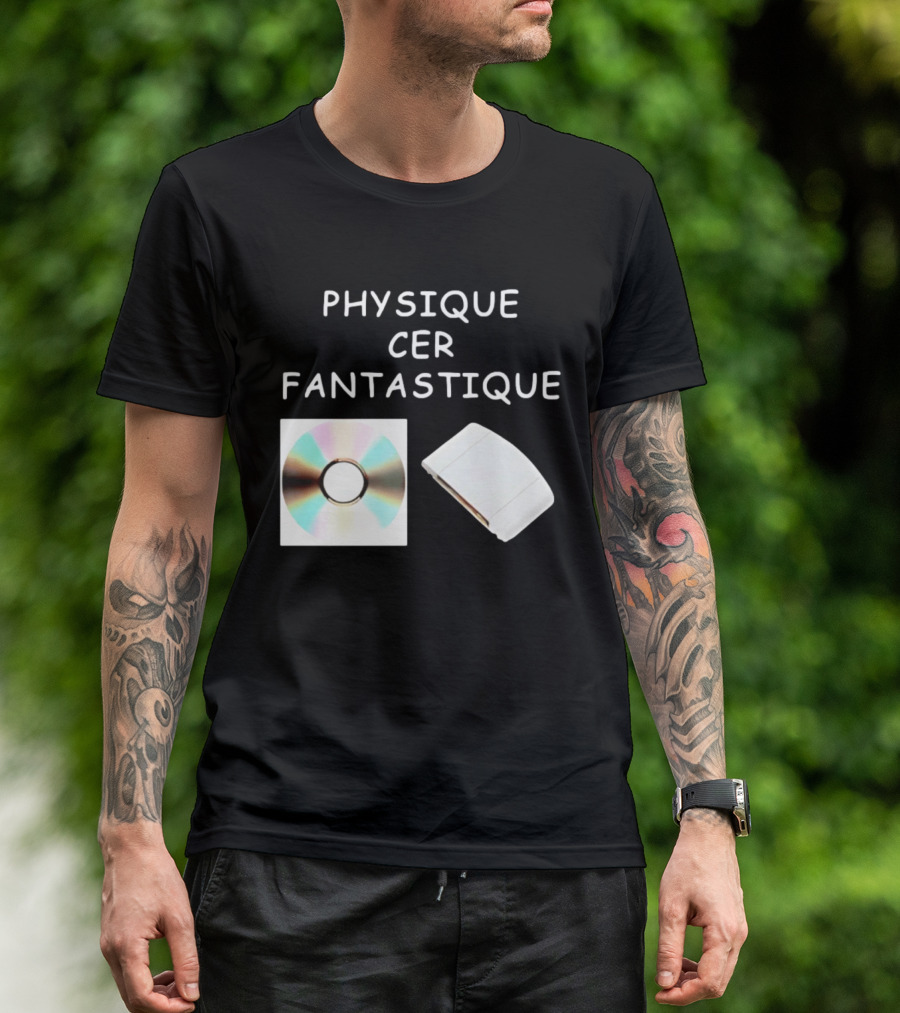 Physique Cer Fantastique Cd French Humor Vintage Technology Device T-Shirt
