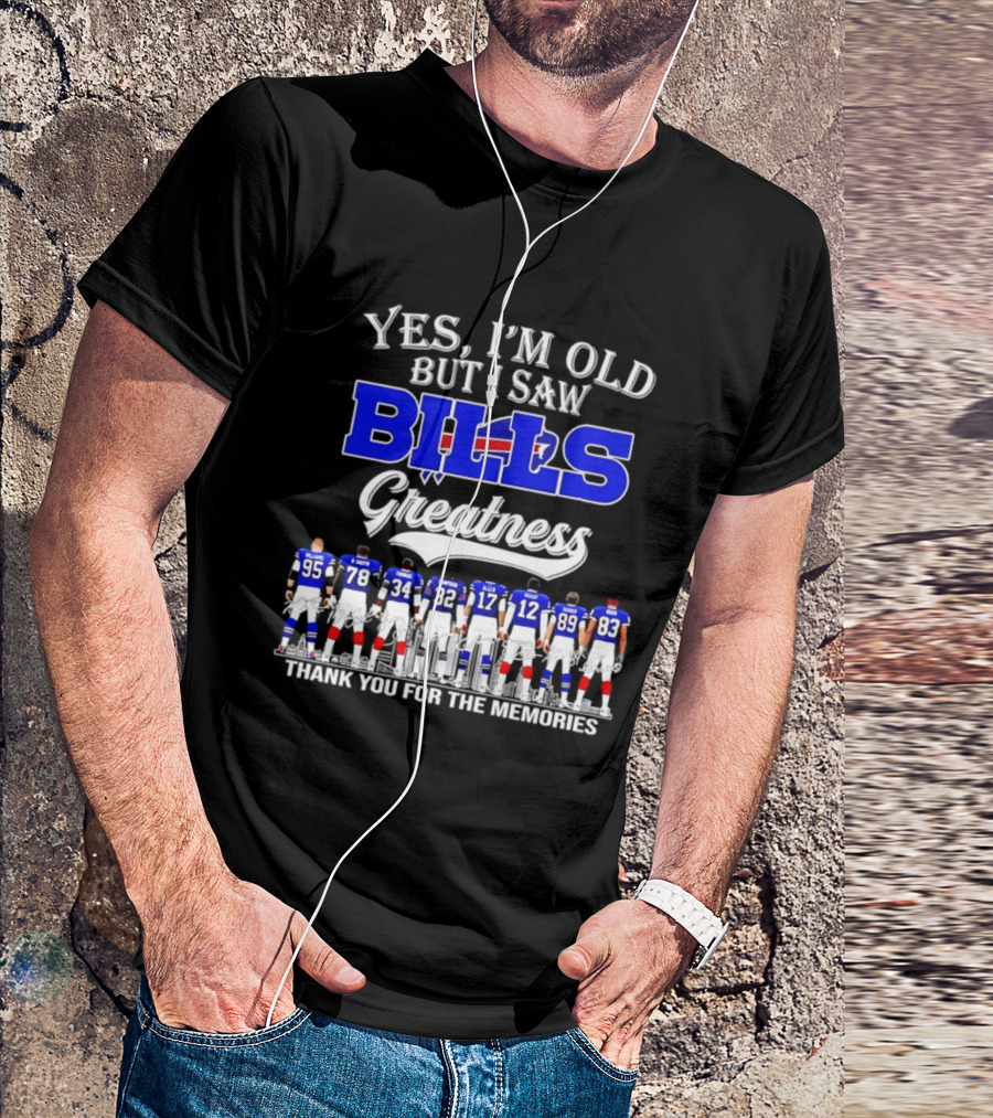 Yes I'm Old But I Saw Bills Greatness Thank You For The Memories T-Shirt