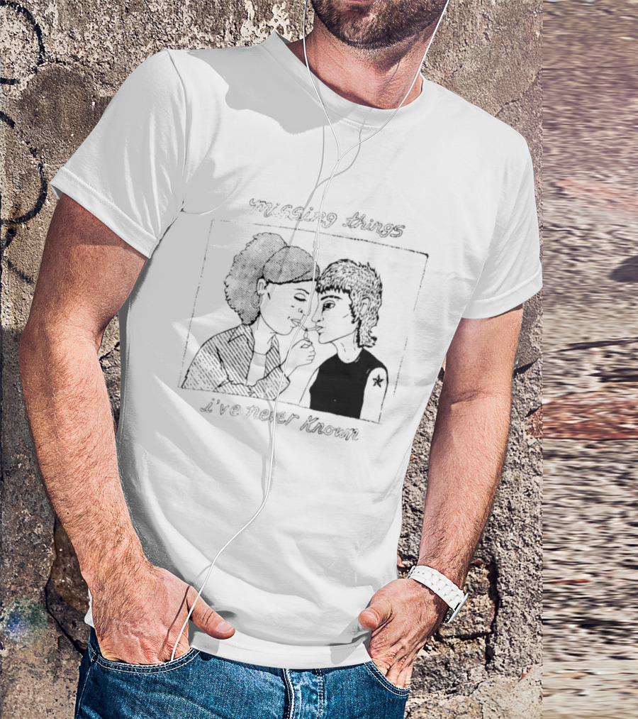 Missing Things I've Never Known Nostalgic T-Shirt