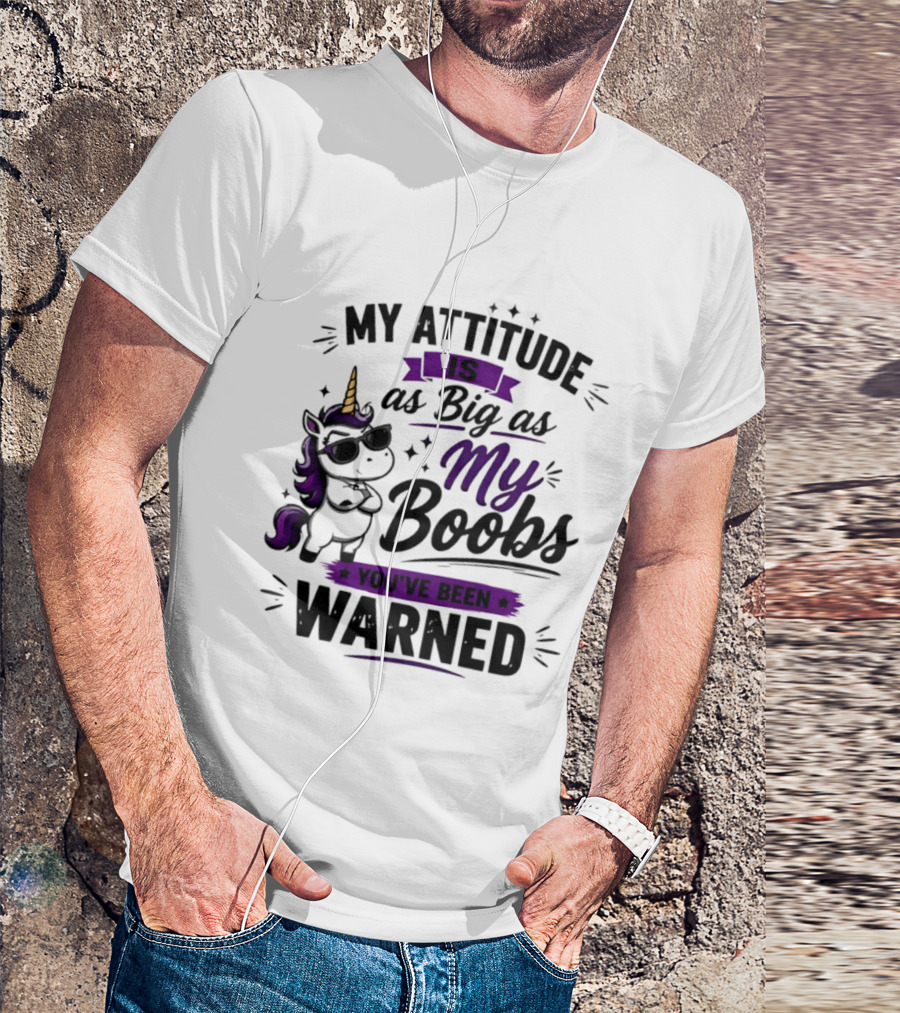 My Attitude Is As Big As My Boobs Unicorn Warning T-Shirt