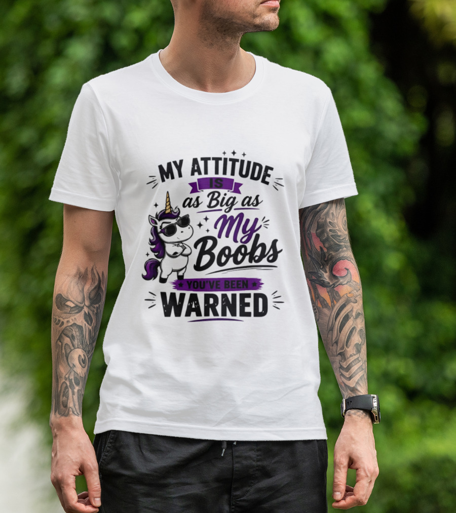 My Attitude Is As Big As My Boobs Unicorn Warning T-Shirt