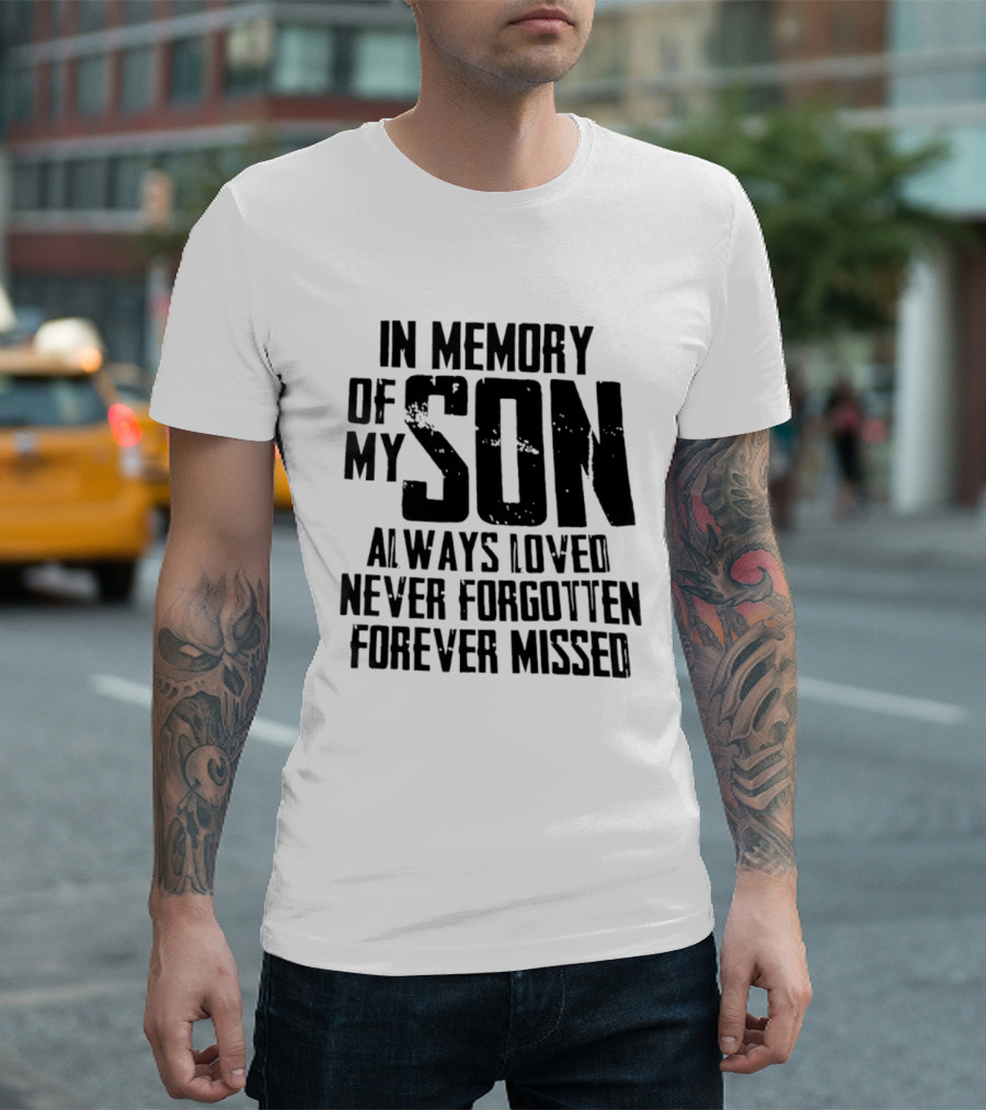 In Memory Of My Son Always Loved Never Forgotten Forever Missed T-Shirt