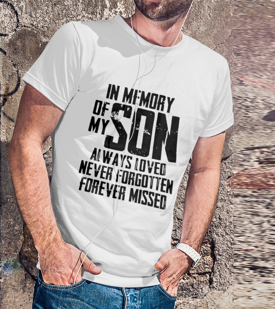 In Memory Of My Son Always Loved Never Forgotten Forever Missed T-Shirt