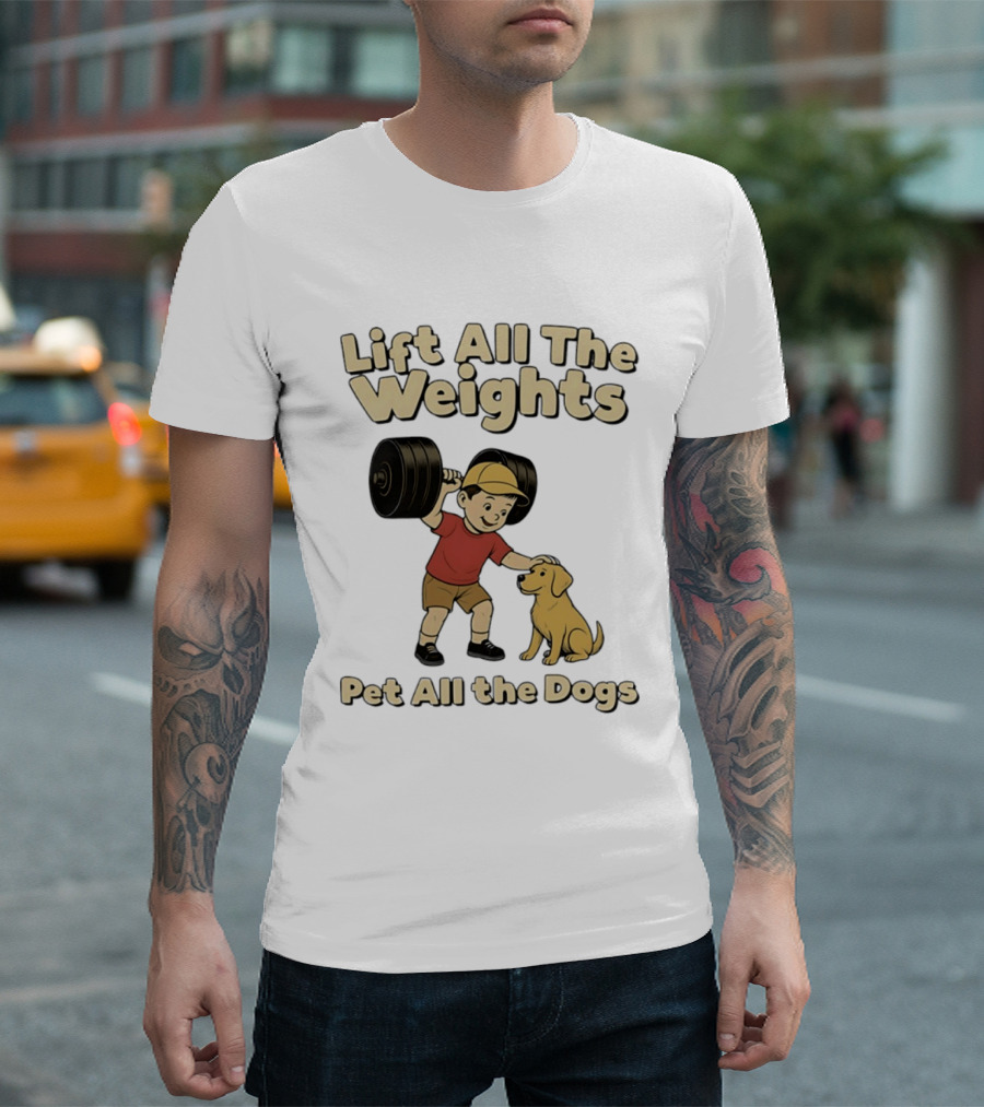 Lift All The Weights Pet All The Dogs Fitness Humor T-Shirt