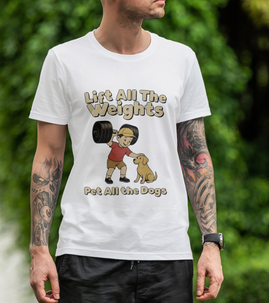 Lift All The Weights Pet All The Dogs Fitness Humor T-Shirt