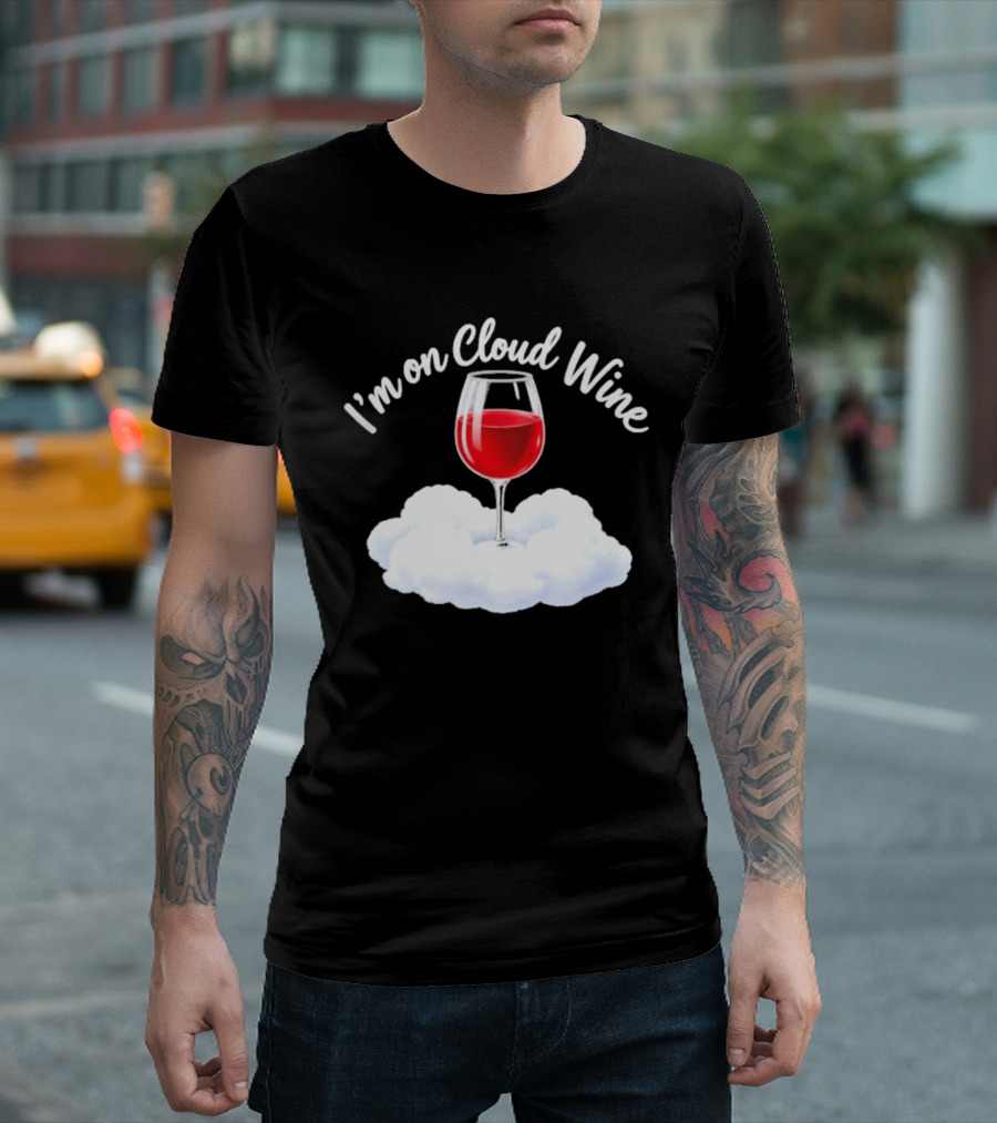 I'm On Cloud Wine Glass Red Drink Cloud T-Shirt