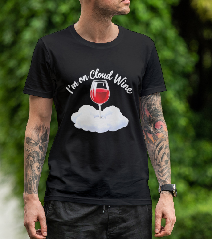 I'm On Cloud Wine Glass Red Drink Cloud T-Shirt