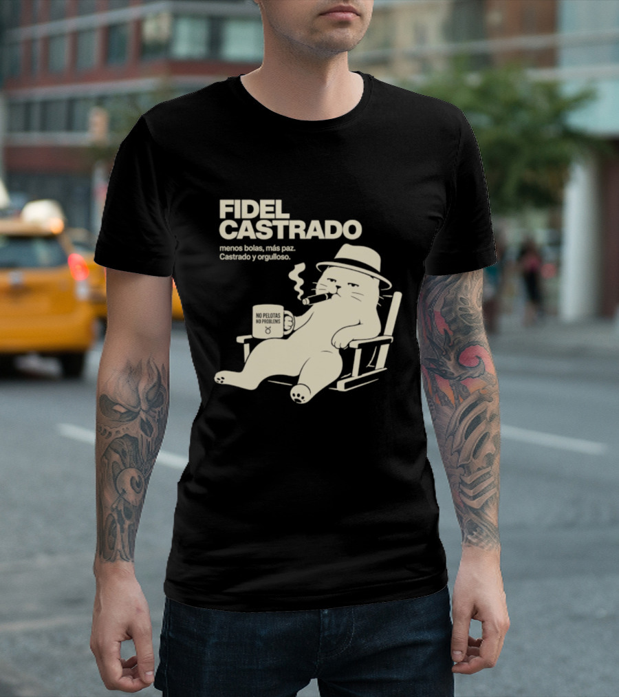 Fidel Castrado Menos Bolas Mas Paz Cat Con Silla Sombrero Cigarro T-Shirt