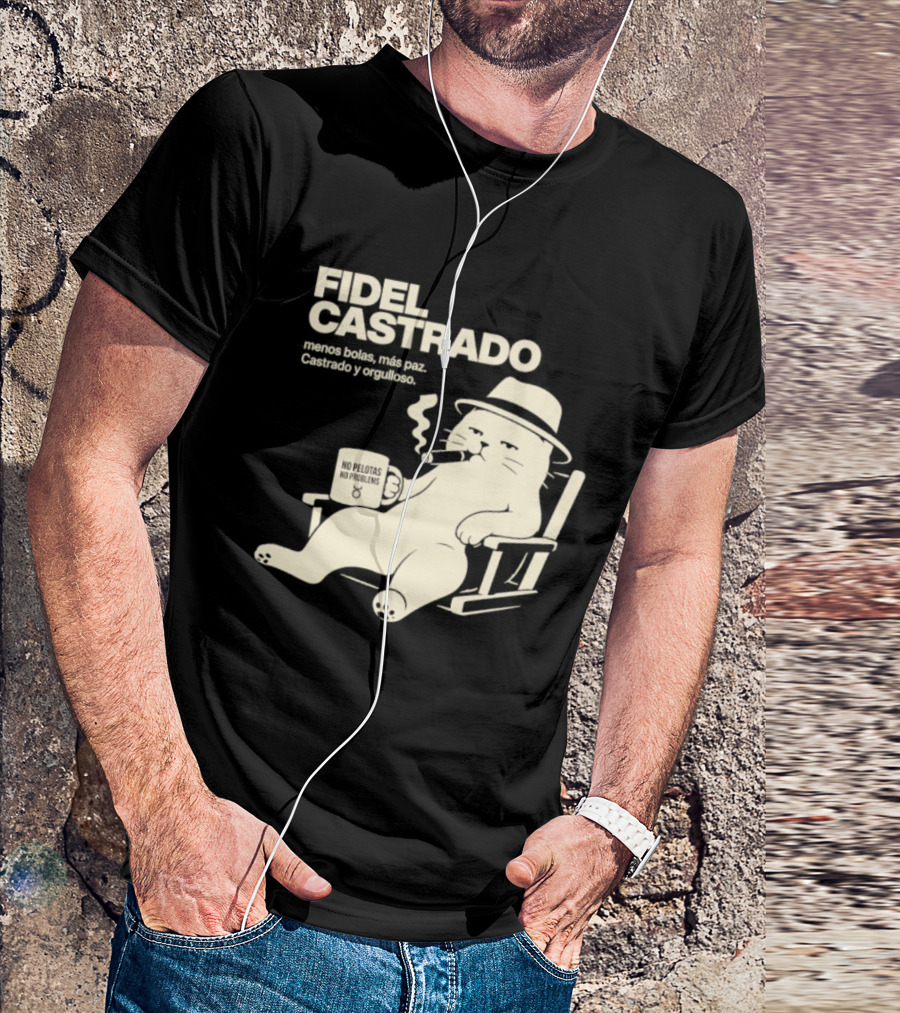 Fidel Castrado Menos Bolas Mas Paz Cat Con Silla Sombrero Cigarro T-Shirt