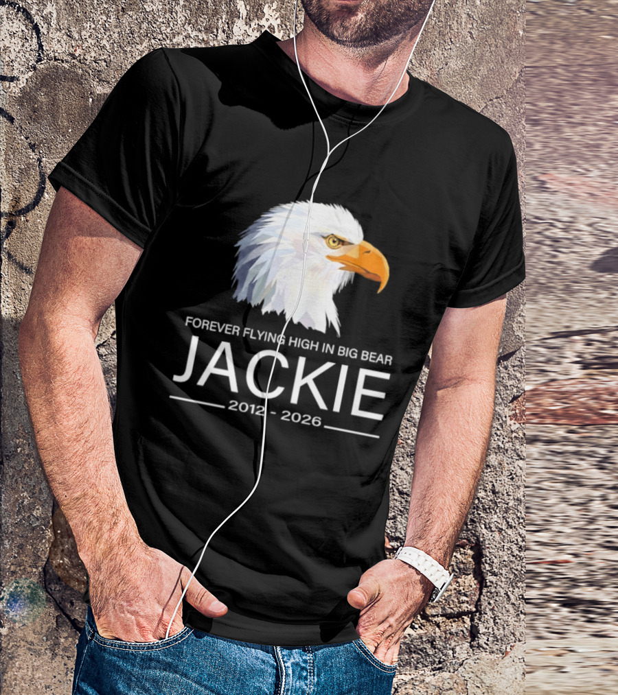 Jackie Forever Flying High 2012 2026 Big Bear Eagle T-Shirt