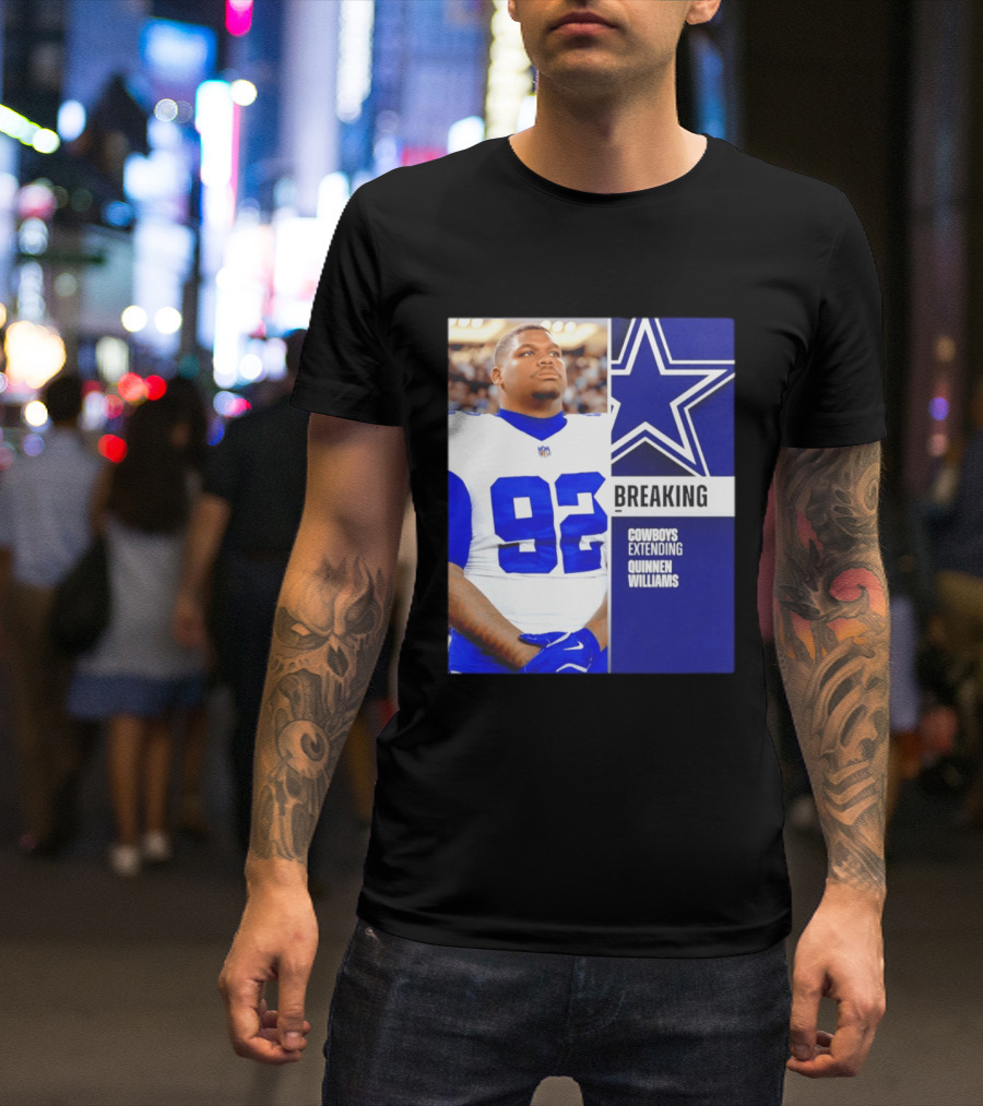 Breaking Cowboys Extending Quinnen Williams Dallas Star 92 Jersey T-Shirt