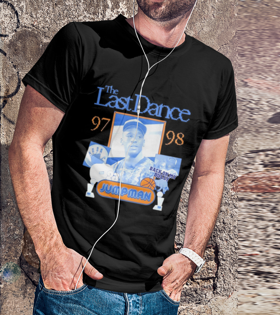 The Last Dance 97 98 Back On My Bully 23 Jumpman T-Shirt