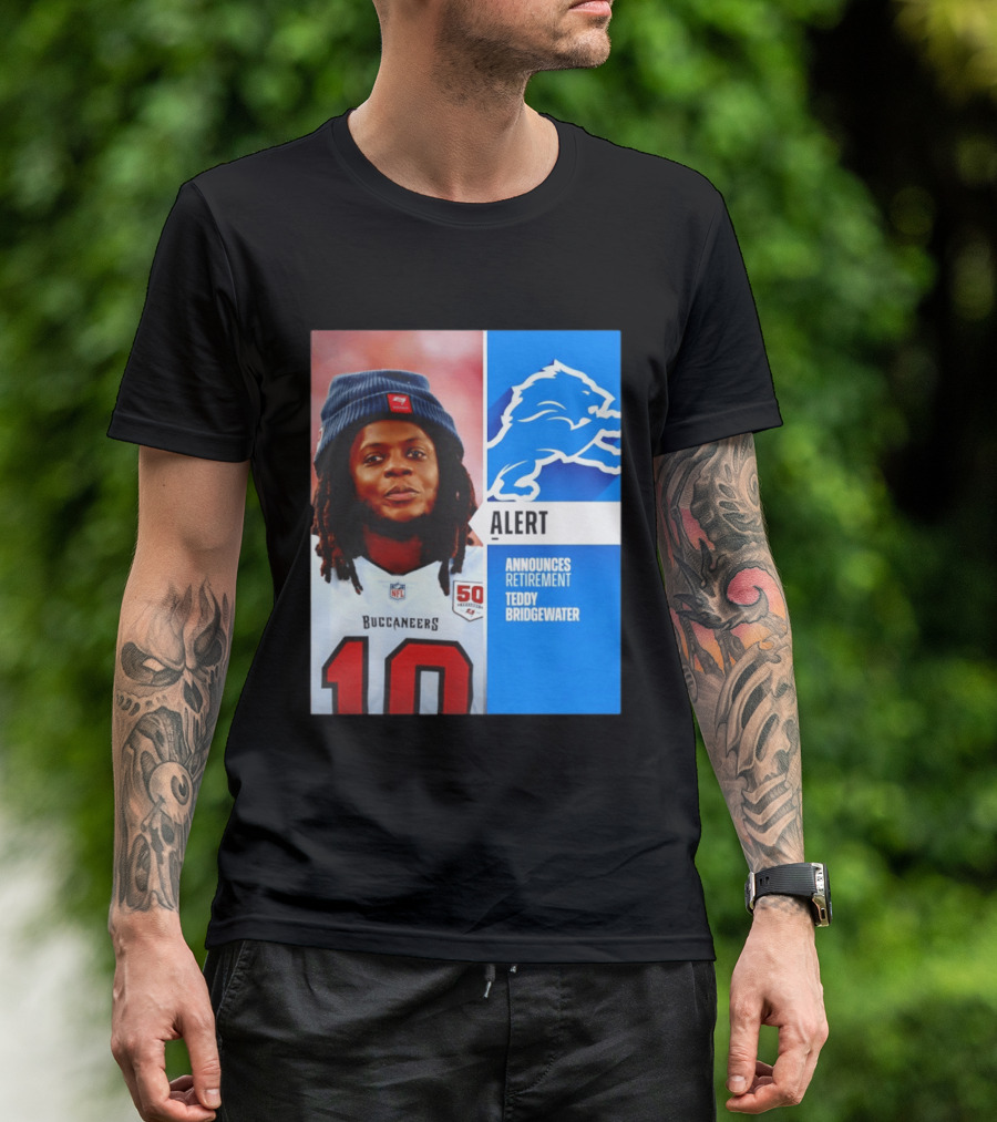 Detroit Lions Alert Announces Retirement Teddy Bridgewater Buccaneers T-Shirt