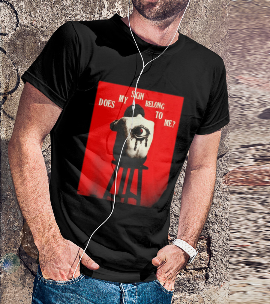 Does My Skin Belong To Me Surreal Eye T-Shirt