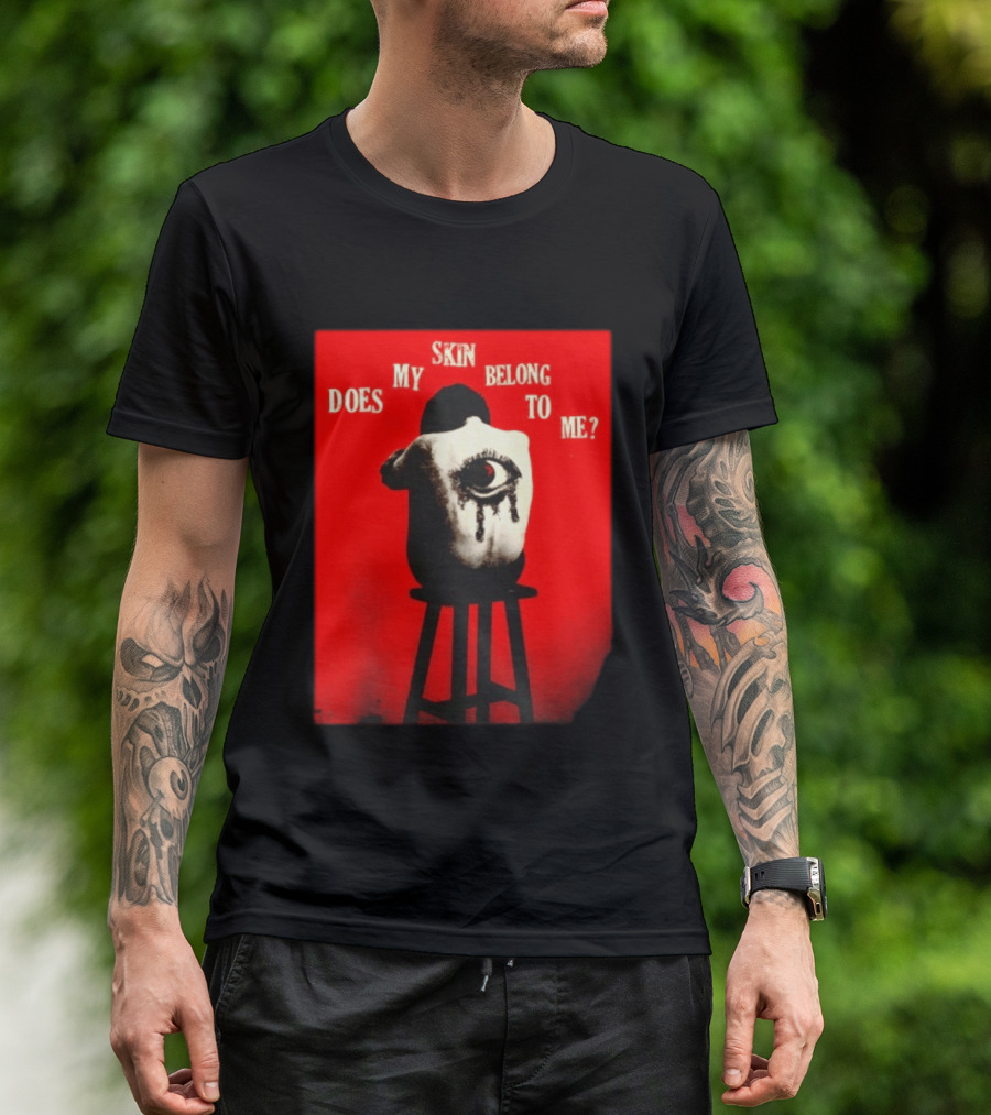 Does My Skin Belong To Me Surreal Eye T-Shirt