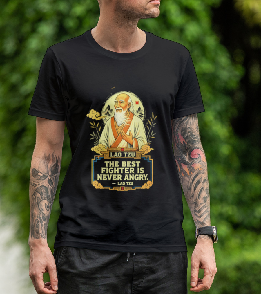 Lao Tzu Wisdom Calmness The Best Fighter Is Never Angry T-Shirt