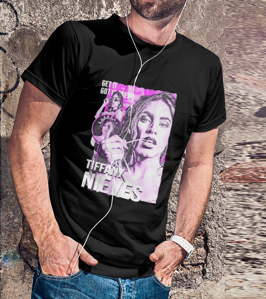 Get It Got It Bueno Tiffany Nieves T-Shirt