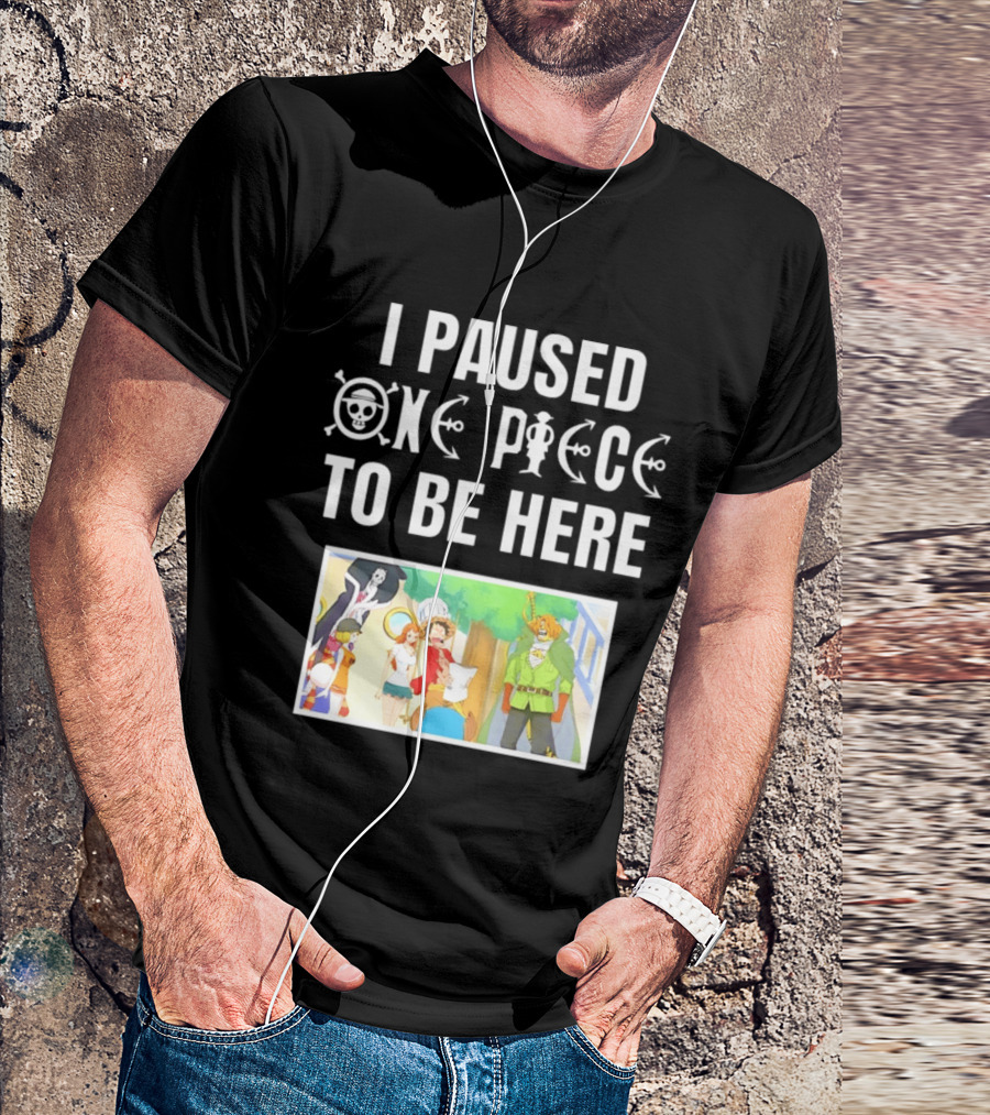 I Paused One Piece To Be Here Luffy Pirates Anime Fans T-Shirt