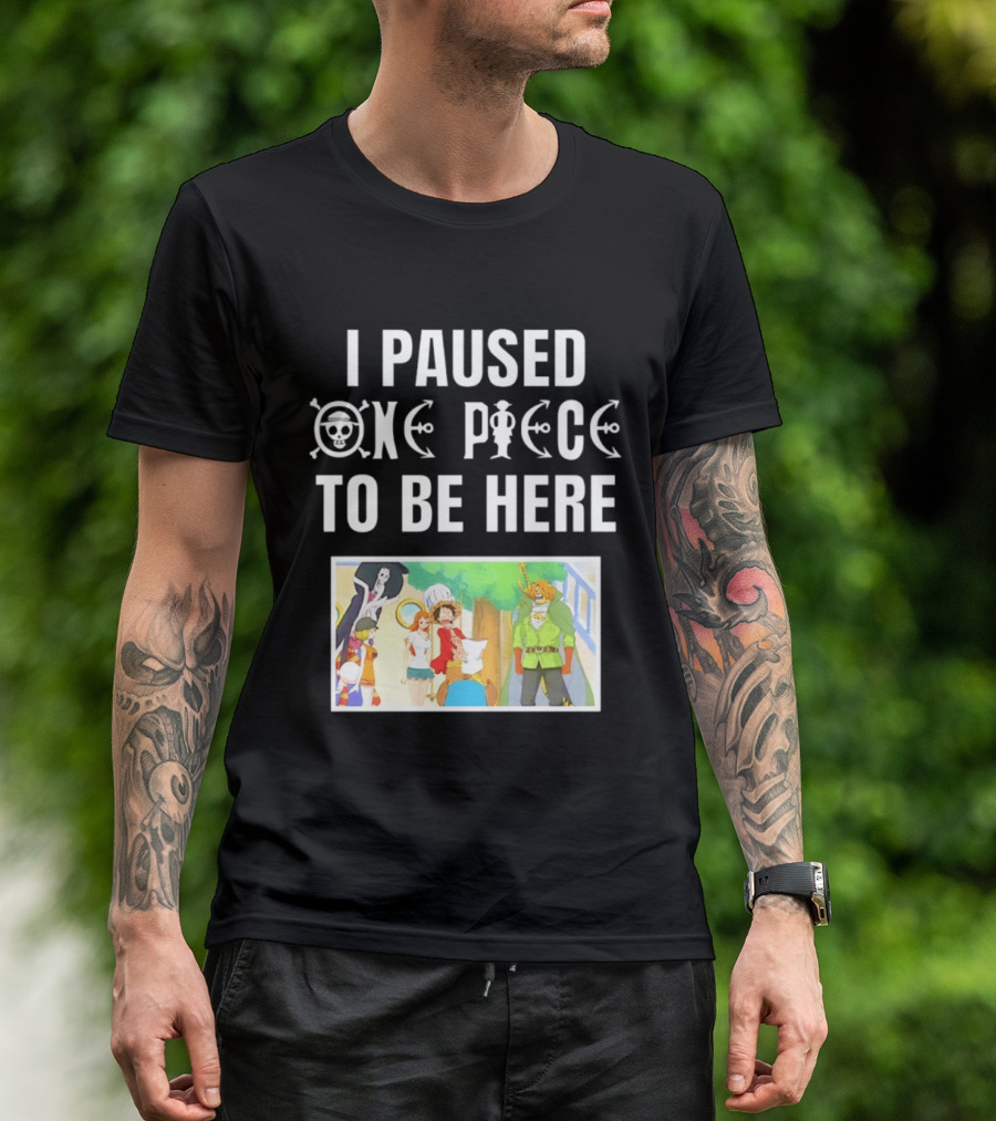 I Paused One Piece To Be Here Luffy Pirates Anime Fans T-Shirt