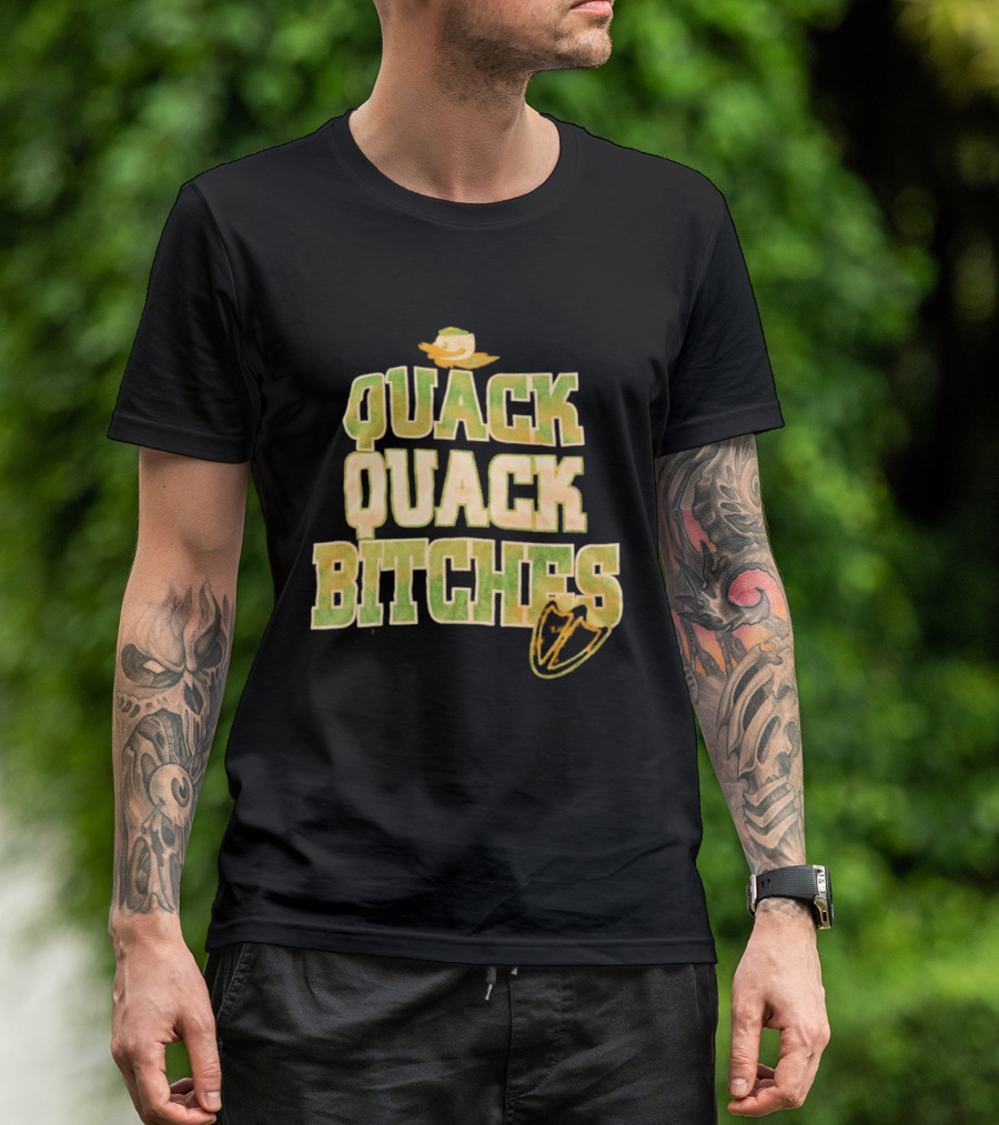 Quack Quack Bitches Oregon Ducks Fan T-Shirt