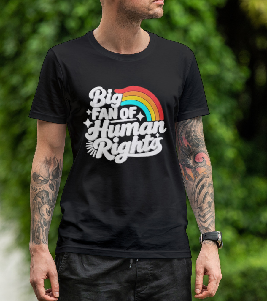 Big Fan Of Human Rights Rainbow Equality Celebration T-Shirt