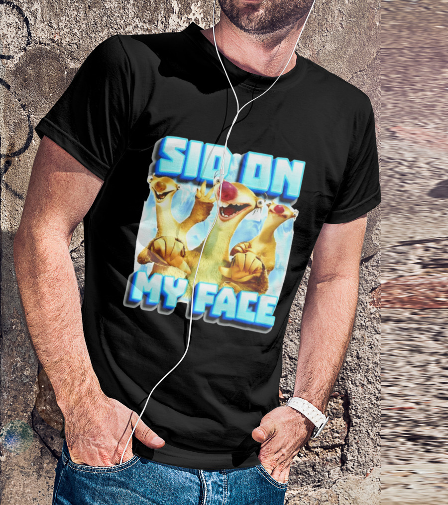 Sid On My Face Ice Age Sid Character Fan Humor T-Shirt