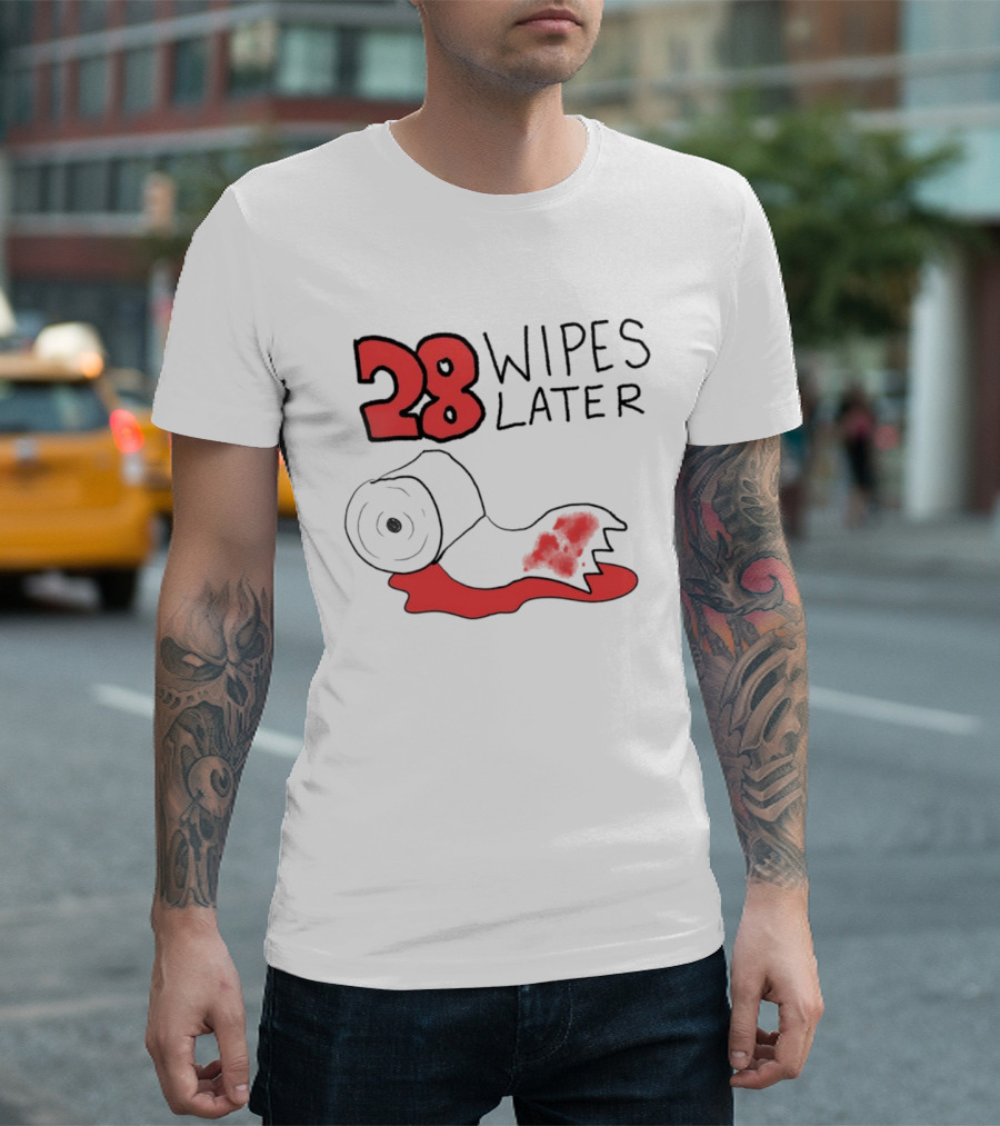 28 Wipes Later Toilet Paper Humor Bloody Roll T-Shirt