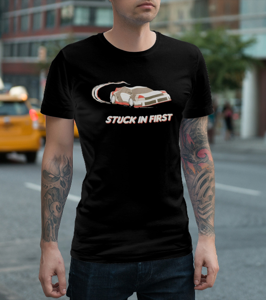 Stuck In First Racing Car Drift T-Shirt