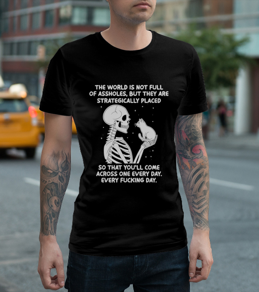 The World Is Not Full Of Assholes Skeleton Holding Rat So That You'll Come Across One Every Day T-Shirt