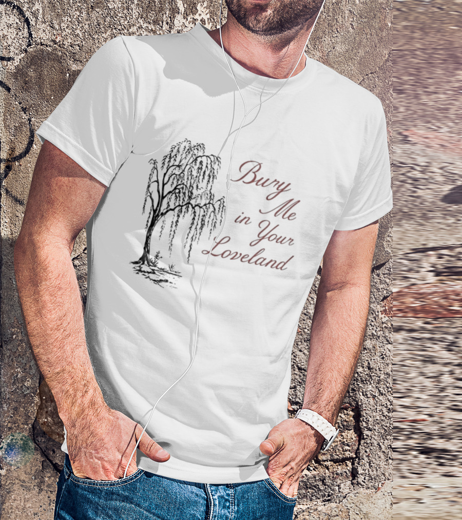 Bury Me In Your Loveland Tree T-Shirt