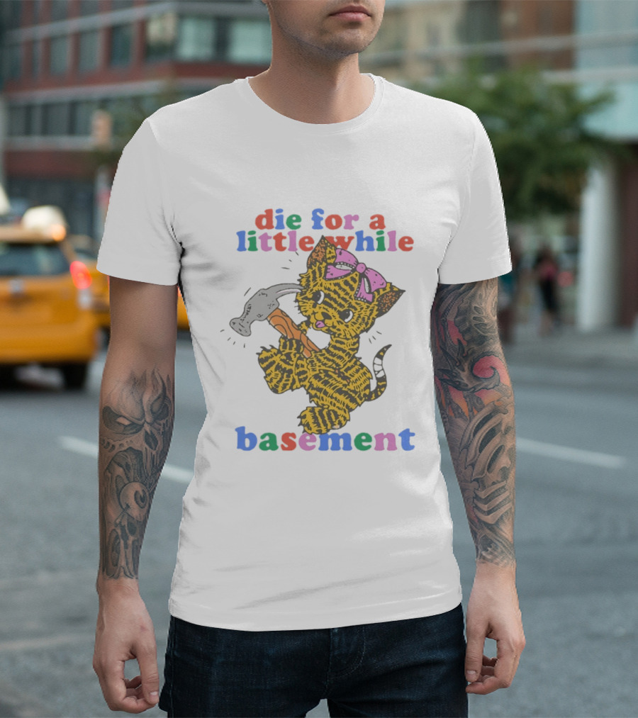 Die For A Little While Basement Cat Hammer Meme T-Shirt