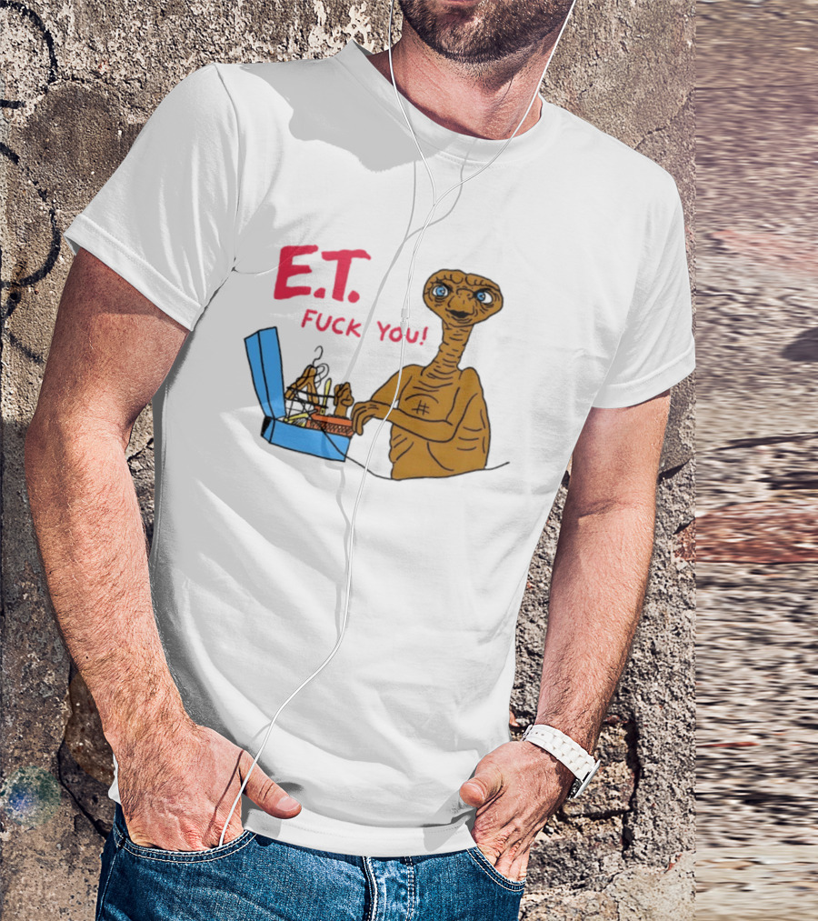 E.T. Fuck You 80s Movie Alien Sci Fi T-Shirt