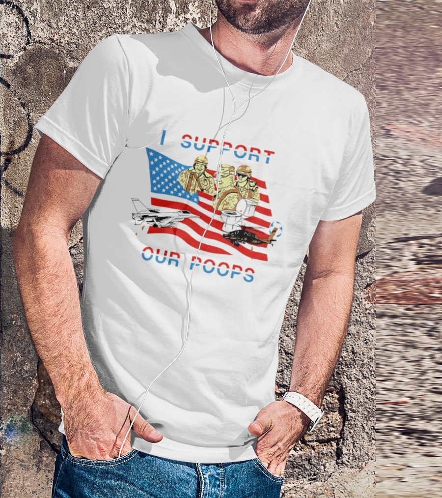 I Support Our Poops American Flag Soldiers And Fighter Jets T-Shirt
