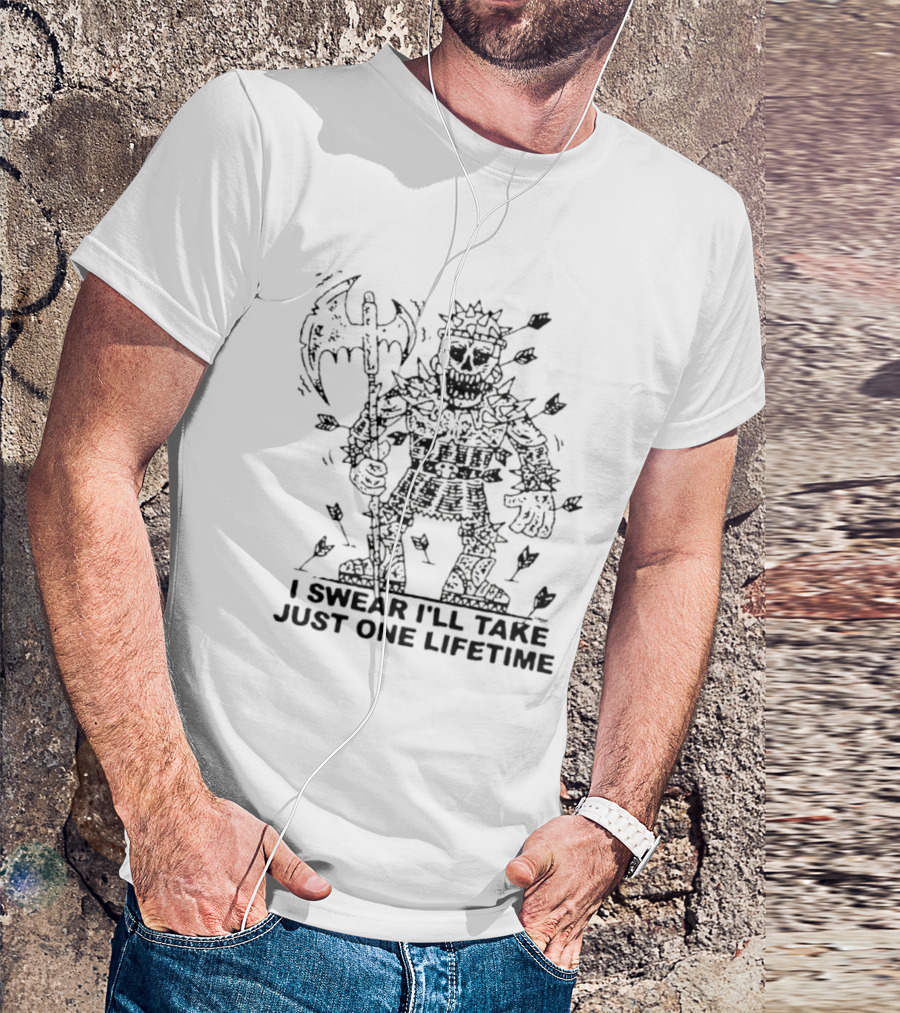 I Swear I'll Take Just One Lifetime Skeleton Warrior Axe Shield Spikes T-Shirt