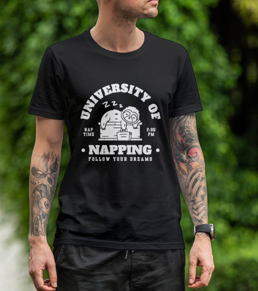 University Of Napping Nap Time 2 00 PM Follow Your Dreams Zzz T-Shirt