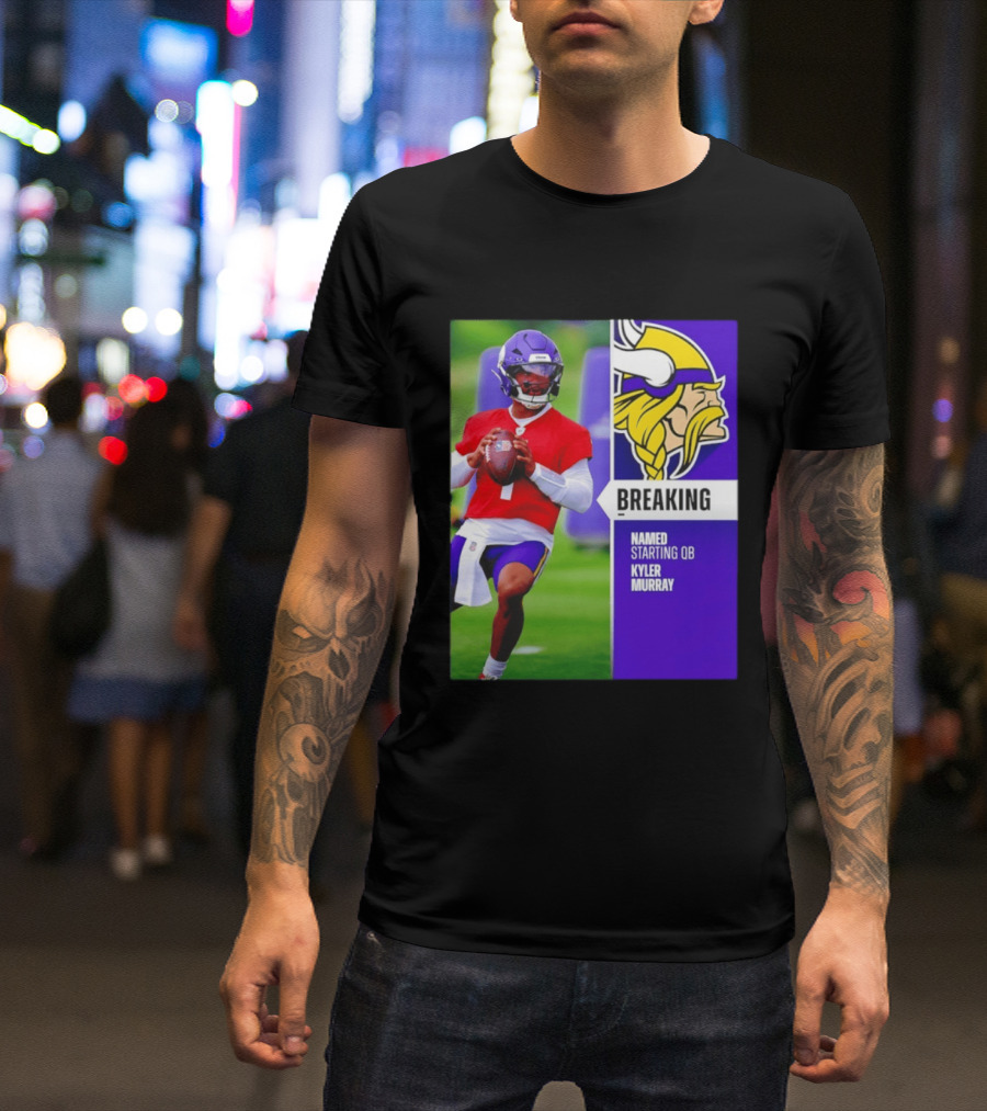 Minnesota Vikings Breaking News Named Starting QB Kyler Murray T-Shirt