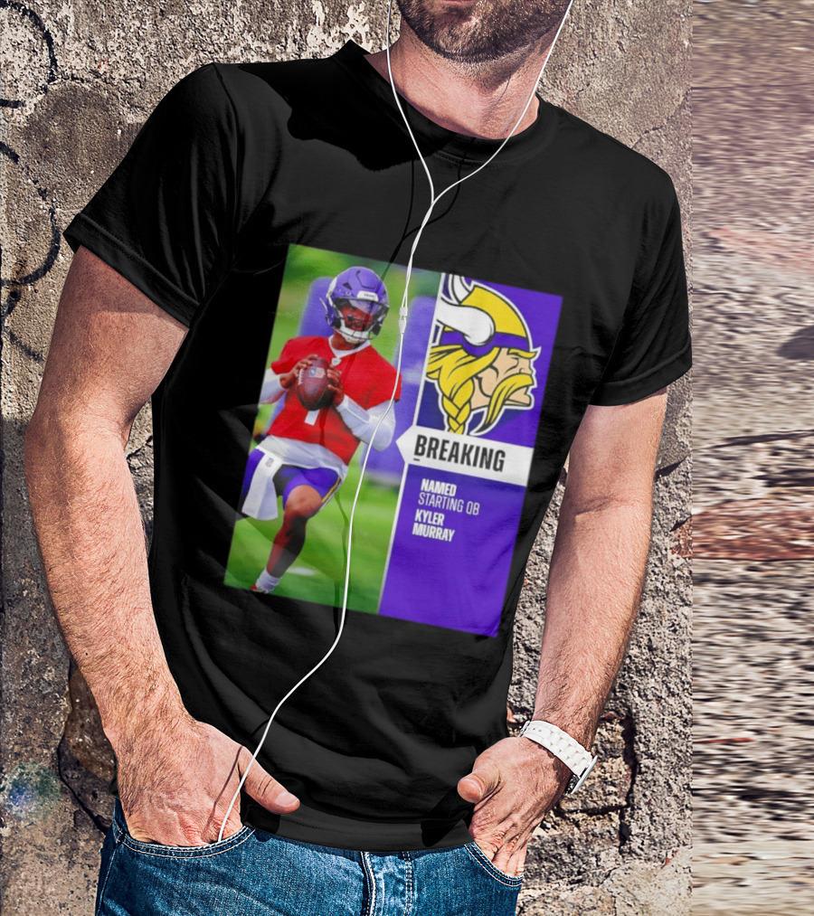 Minnesota Vikings Breaking News Named Starting QB Kyler Murray T-Shirt