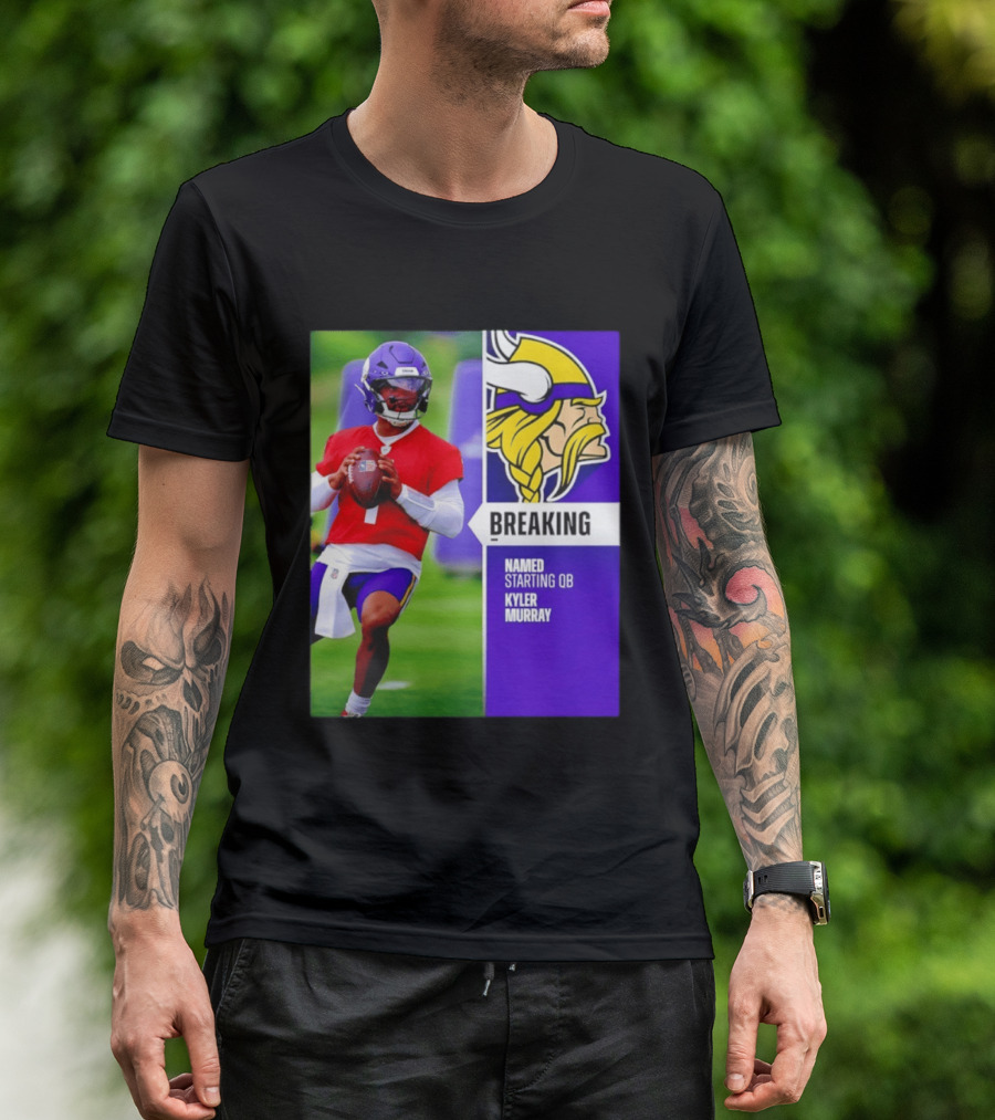 Minnesota Vikings Breaking News Named Starting QB Kyler Murray T-Shirt