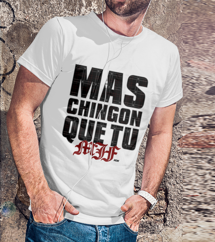 MJF 2026 Mas Chingon Que Tu T-Shirt
