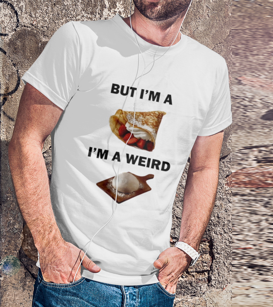 But I'm A Crepe I'm A Weird Food Humor Pancake T-Shirt