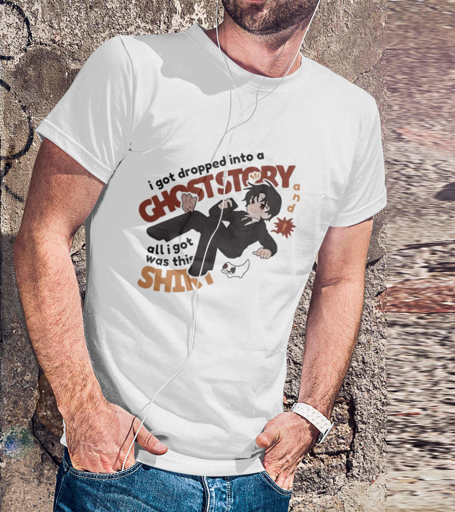 I Got Dropped Into A Ghost Story And All I Got Was This Anime T-Shirt