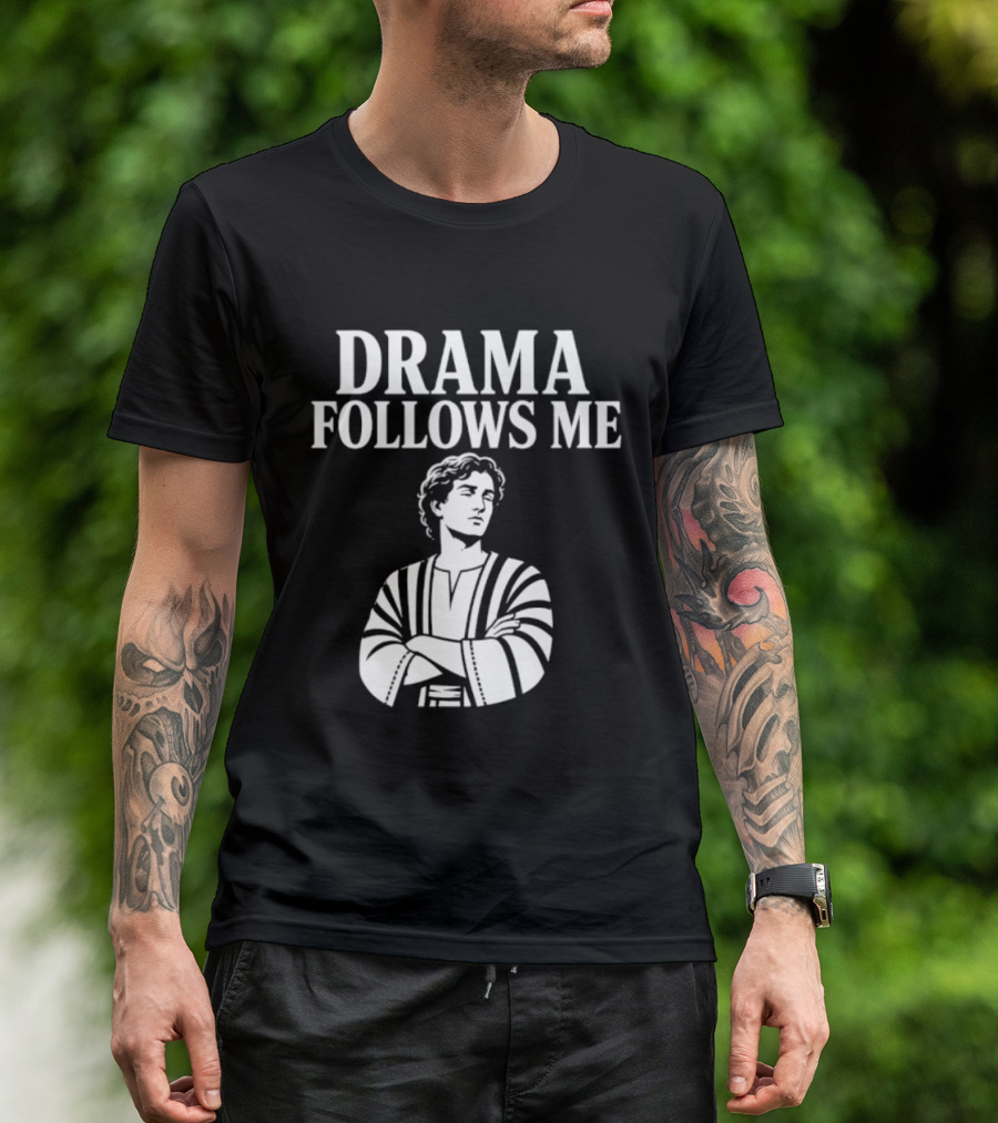 Drama Follows Me Sarcastic Dramatic Bold Attitude T-Shirt