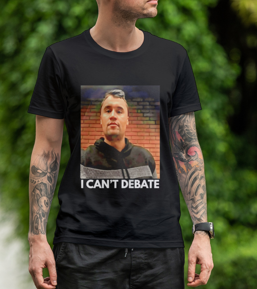 I Can't Debate Iconic Reference X George Floyd Charlie Kirk T-Shirt