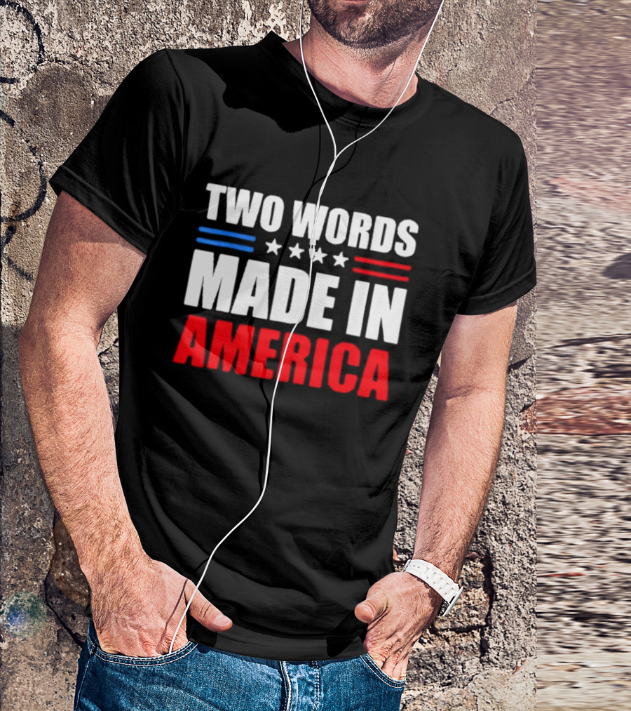 Two Words Made In America Patriotic USA Stars And Stripes T-Shirt